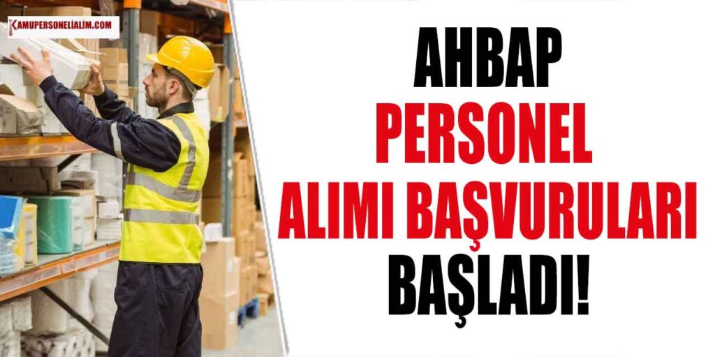 Ahbap Tecrübeli-Tecrübesiz Sözleşmeli Depo Sorumlusu ve Güvenlik Alımı Yapıyor! 2023