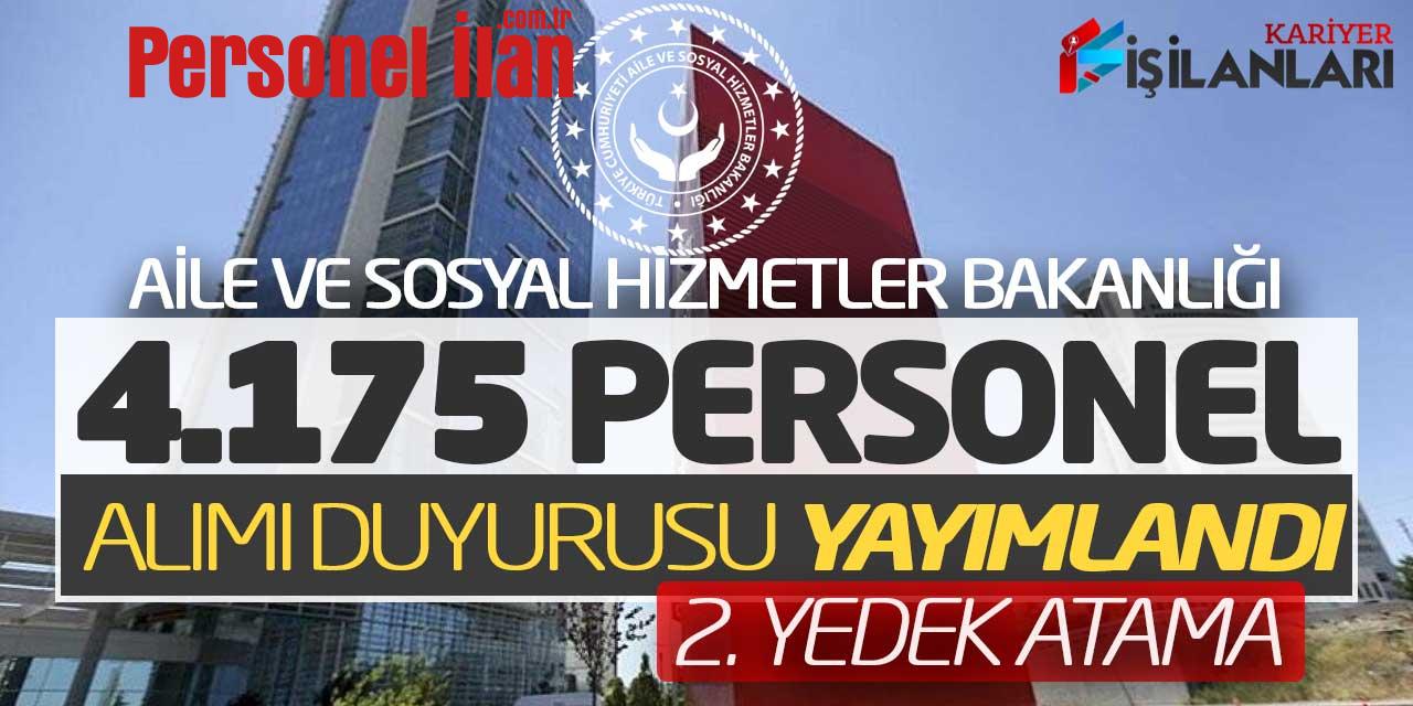 Aile ve Sosyal Hizmetler Bakanlığı 4.175 Personel Alımı Duyurusu! 2. Yedek Atama