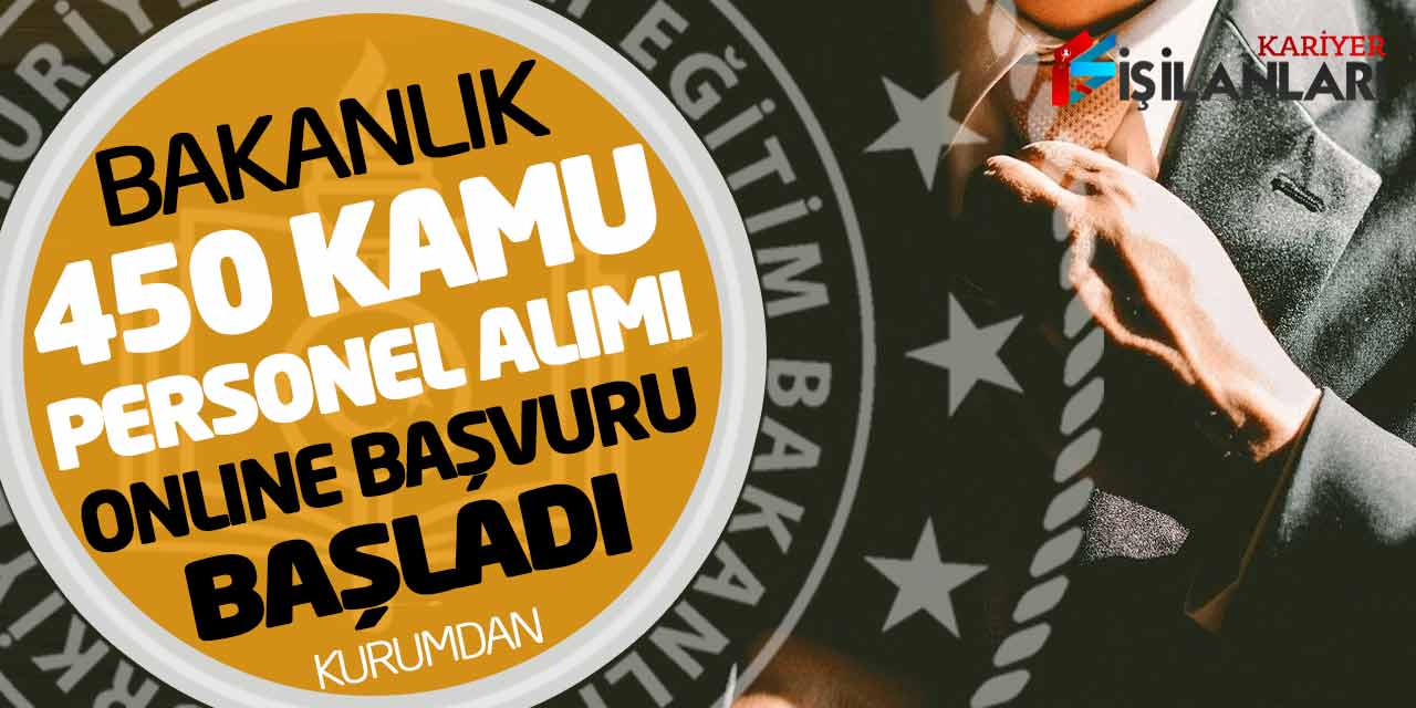 Bakanlık 450 Kamu Personel Alımı Online Başvuru Alınmaya Başladı (Kurumdan)