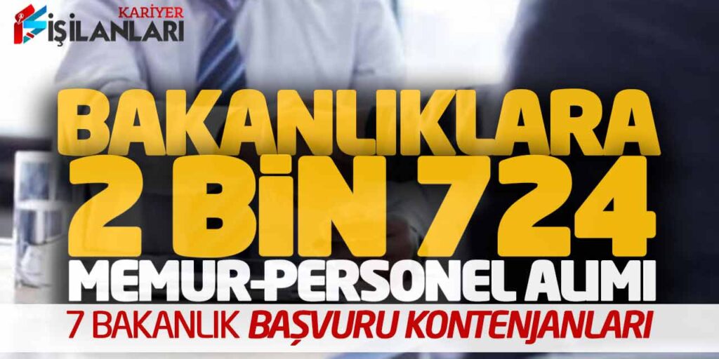 Bakanlıklara 2.724 Güncel Memur-Personel Alımı (7 Bakanlık Başvuru Kontenjanları)