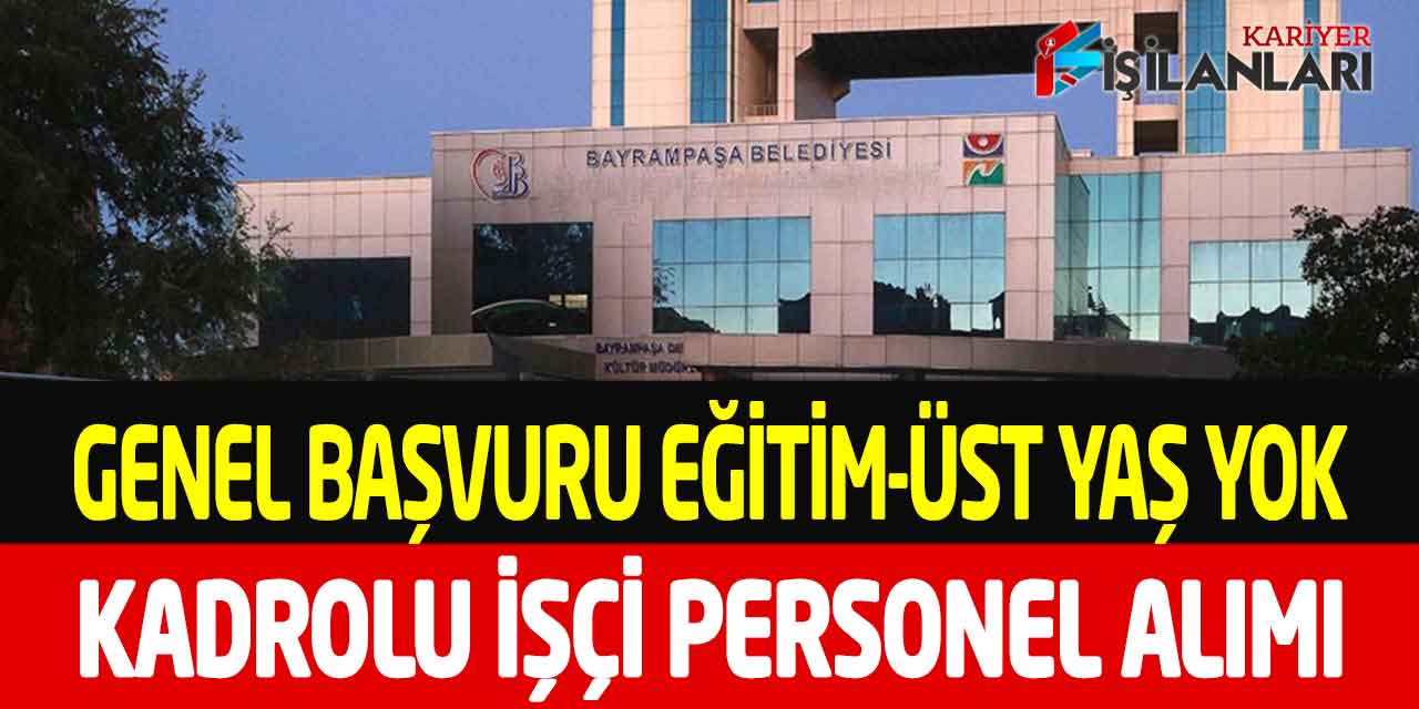 Belediye Başkanlığı Eğitim-Üst Yaş-İkamet Yok Kadrolu İşçi Alımı