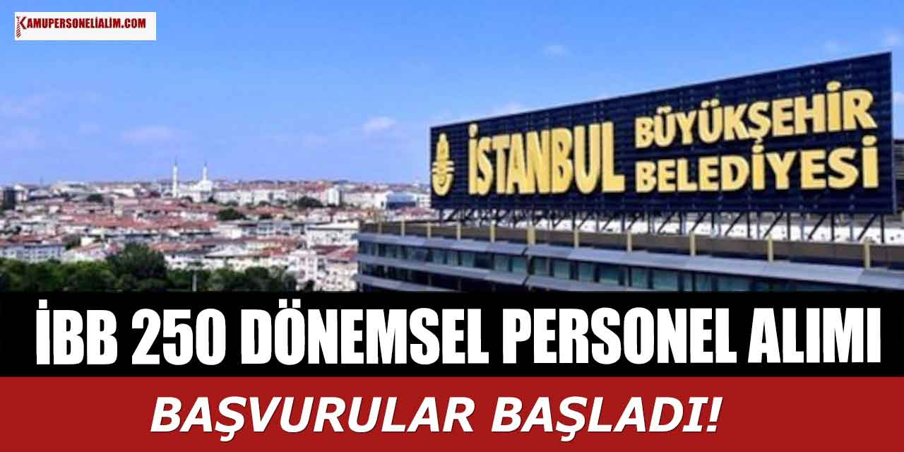 Belediye İlanları! İBB, 250 Dönemsel Personel Alım Haberi