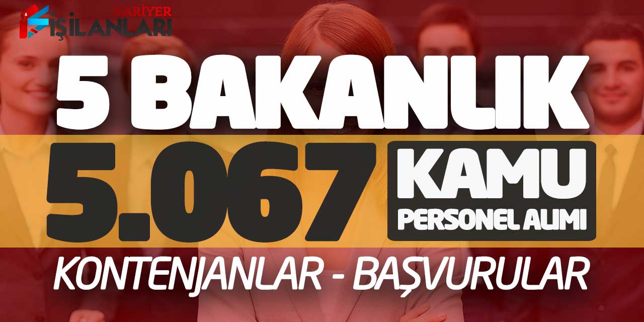 Beş Bakanlık 5.067 Kamu Personel Alımı Yapacak! Güncel Kontenjanlar-Başvurular