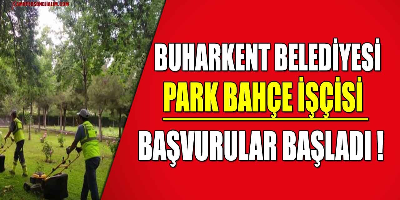 Buharkent Belediyesi Park Bahçe İşçisi Alımı Başvuruları Başladı