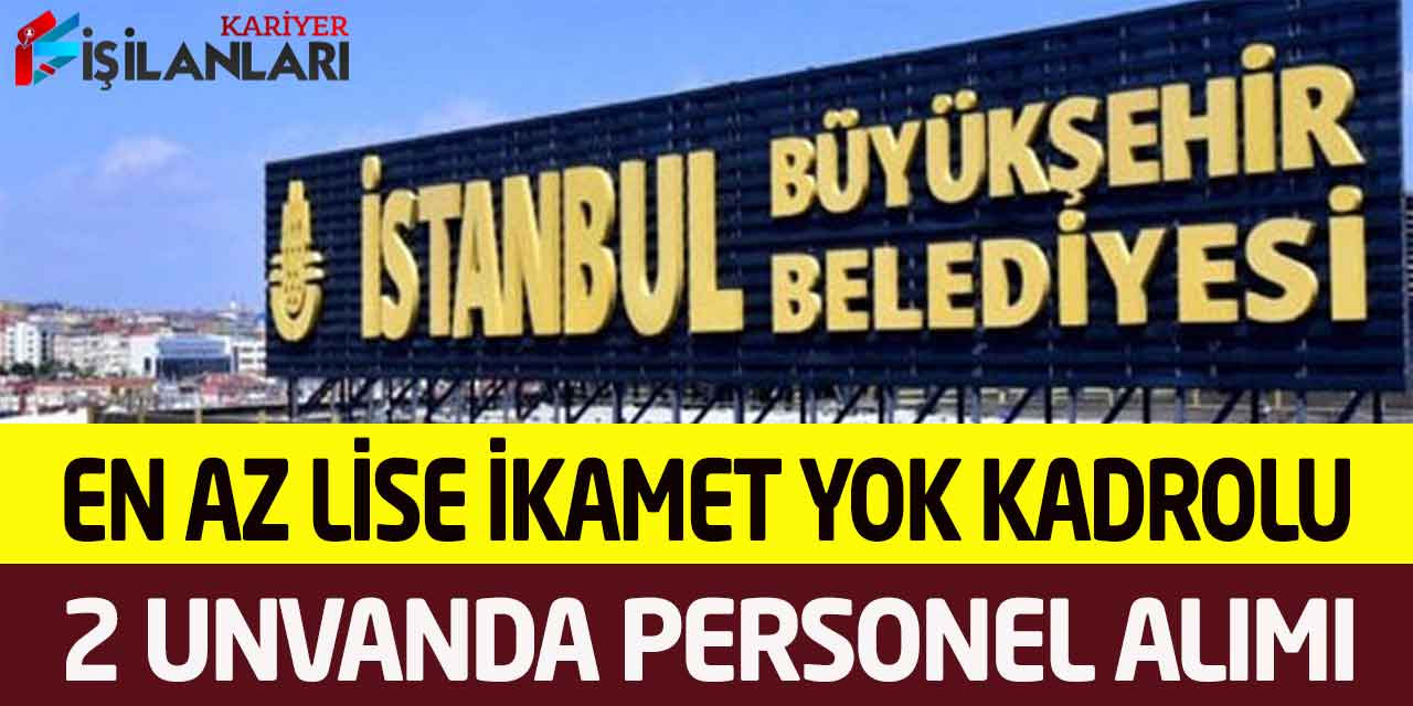 Büyükşehir Belediye En Az Lise Mezun İkamet Yok Kadrolu Personel Alımı