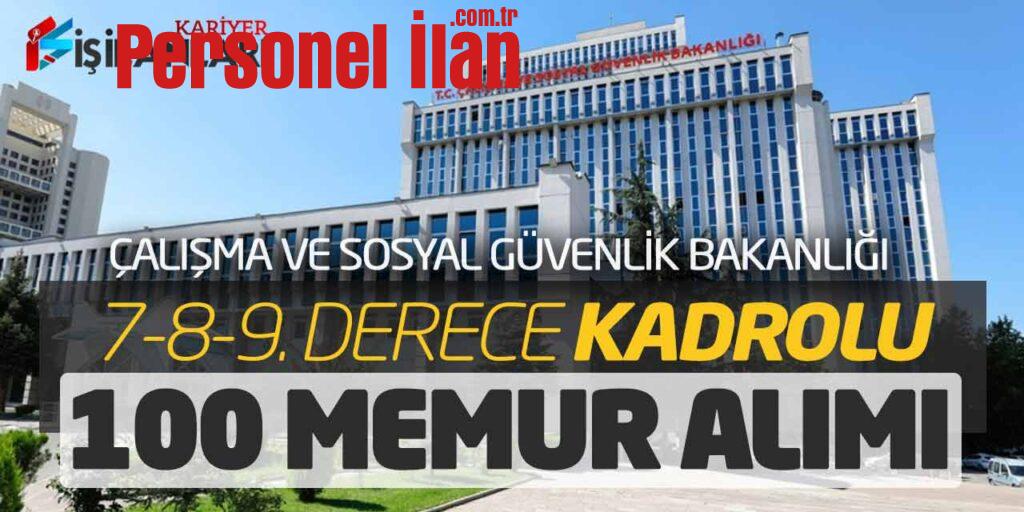 Çalışma ve Sosyal Güvenlik Bakanlığı 7-8-9.Derece 100 Memur Alımı Bugün Açıklandı