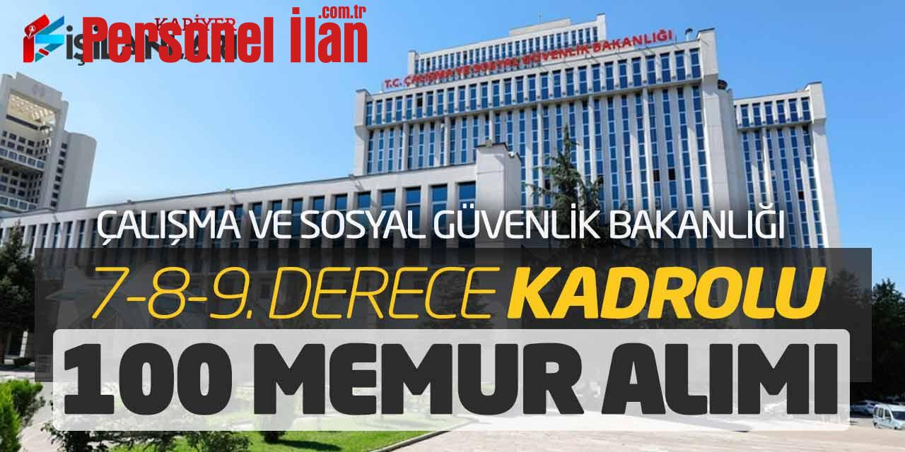 Çalışma ve Sosyal Güvenlik Bakanlığı 7-8-9.Derece 100 Memur Alımı Bugün Açıklandı