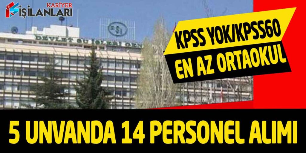 DSİ Genel Müdürlüğü KPSS Yok/KPSS 60 En Az Ortaokul İşçi Alımı