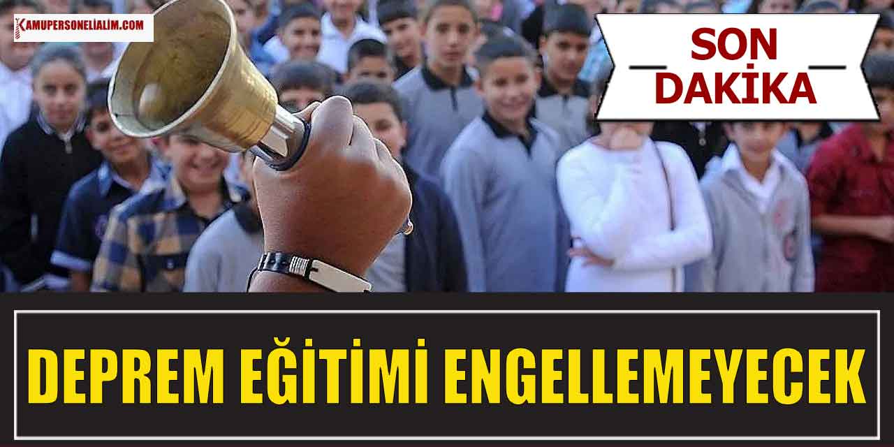 Deprem Eğitimi Engellemeyecek! Eğitime Kalınan Yerden Devam Edilecek