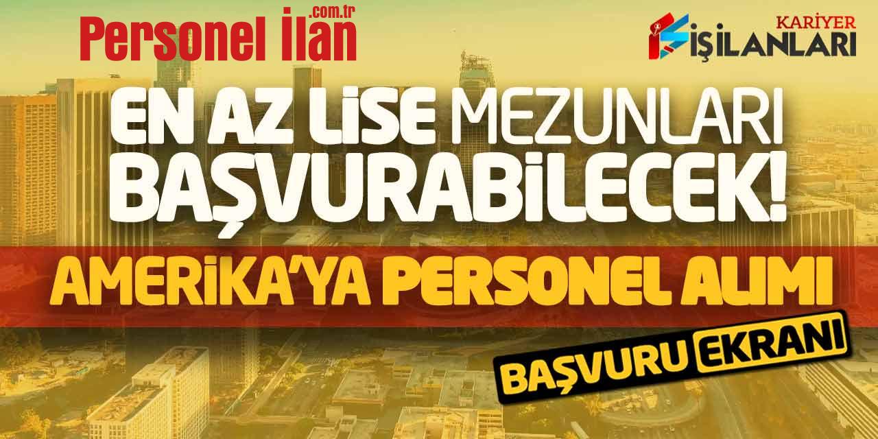 En Az Lise Mezunları Başvurabilecek! Amerika’ya Personel Alımı Başvuru Ekranı
