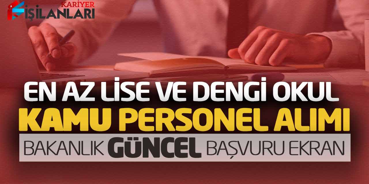 En Az Lise ve Dengi Okul Kamu Personel Alımı! Bakanlık Güncel Başvuru Ekranı