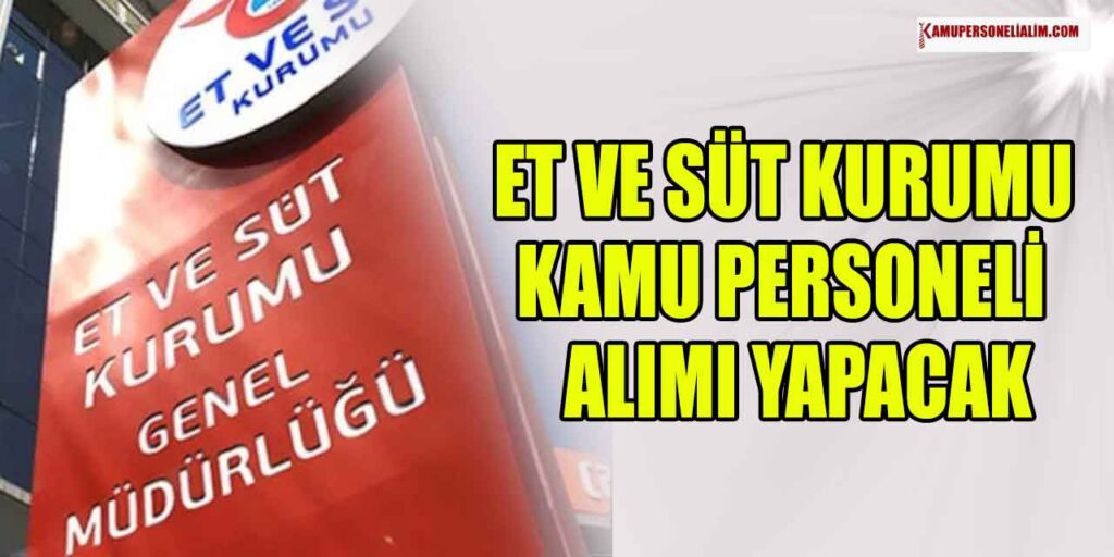 Et ve Süt Kurumu 14.876 TL Maaşla Kamu Personeli Alımı