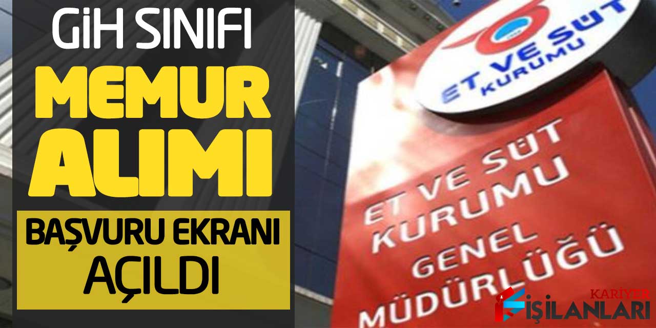 Et ve Süt Kurumu GİH Sınıfı Memur Alımı Başvuru Ekranı Açıldı