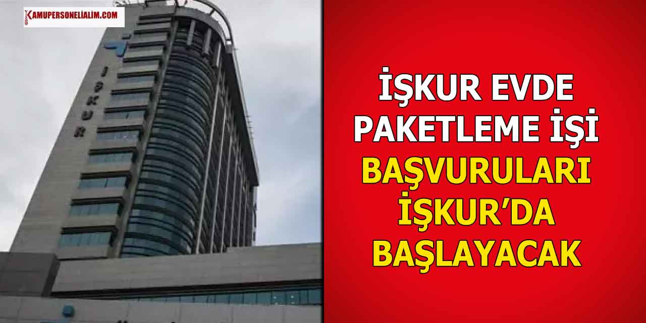Evde Paketleme İşi Arayanlar! İŞKUR’da Başvurular 81 İlden Alınıyor