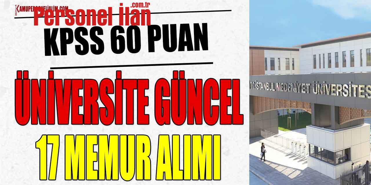 Güncel Memur Alımı! Medeniyet Üniversitesi KPSS 60 Puanla Büro Memuru Alacak