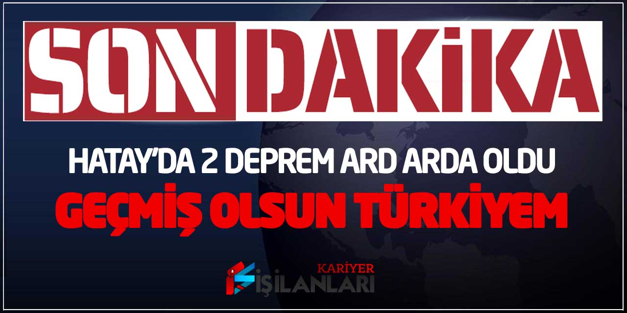 Hatay'da 2 Deprem Ard Arda Oldu! Geçmiş Olsun Türkiyem