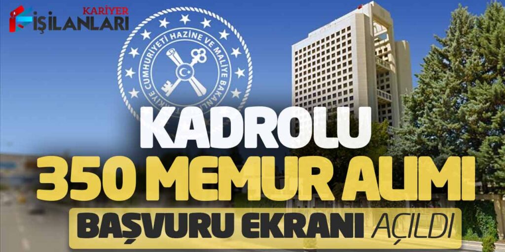 Hazine Bakanlığı Kadrolu 350 Memur Alımı Başvuru Ekranı Açıldı