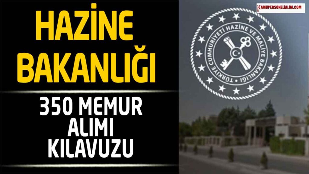 Hazine ve Maliye Bakanlığı Güncel 350 Kamu Memur Alımı Duyurusu Yeni Kılavuz
