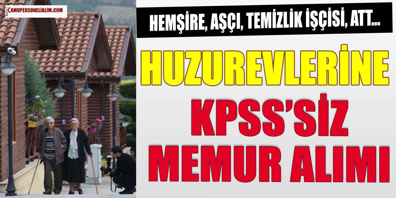 Huzurevlerine 1500 KPSS’siz Devlet Memuru Alımı! Yeni İlanlar Yayınlandı!