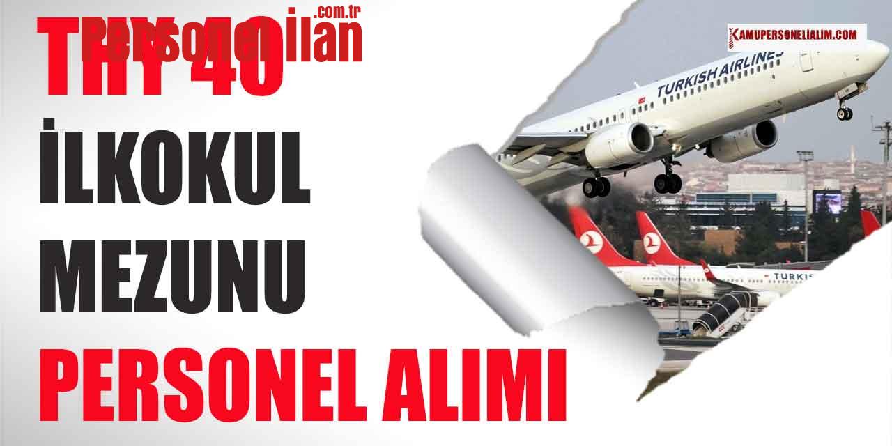 İŞKUR İlanları! THY 40 İlkokul Mezunu Meslek Elemanı Alımı Yapıyor