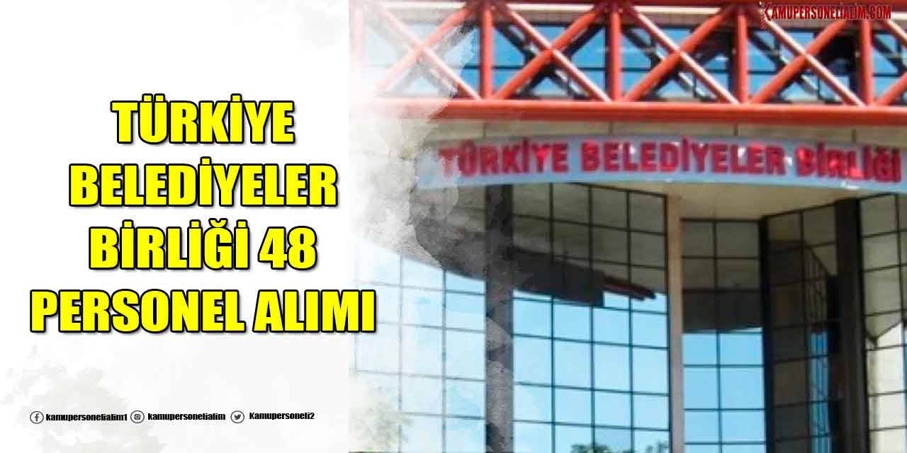 İŞKUR İş İlanları! Türkiye Belediyeler Birliği 48 İşçi, Memur ve Personel Alımı Yapacak