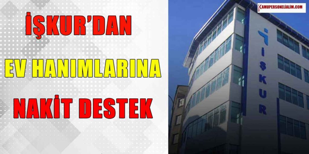 İŞKUR' dan Ev Hanımlarına Nakit Çözümü! 5000 TL Maaş İçin Başvuru Yapabilirsiniz