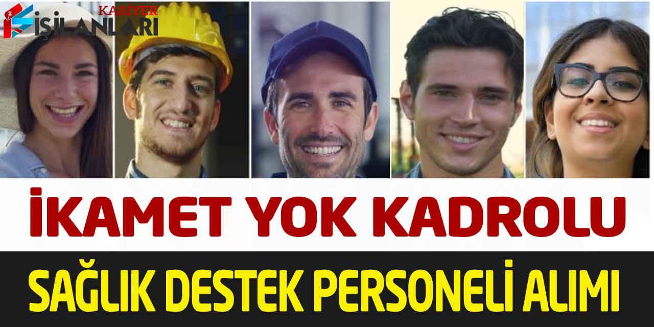 İstanbul Büyükşehir İkamet Yok Kadrolu Sağlık Destek Personeli Alımı