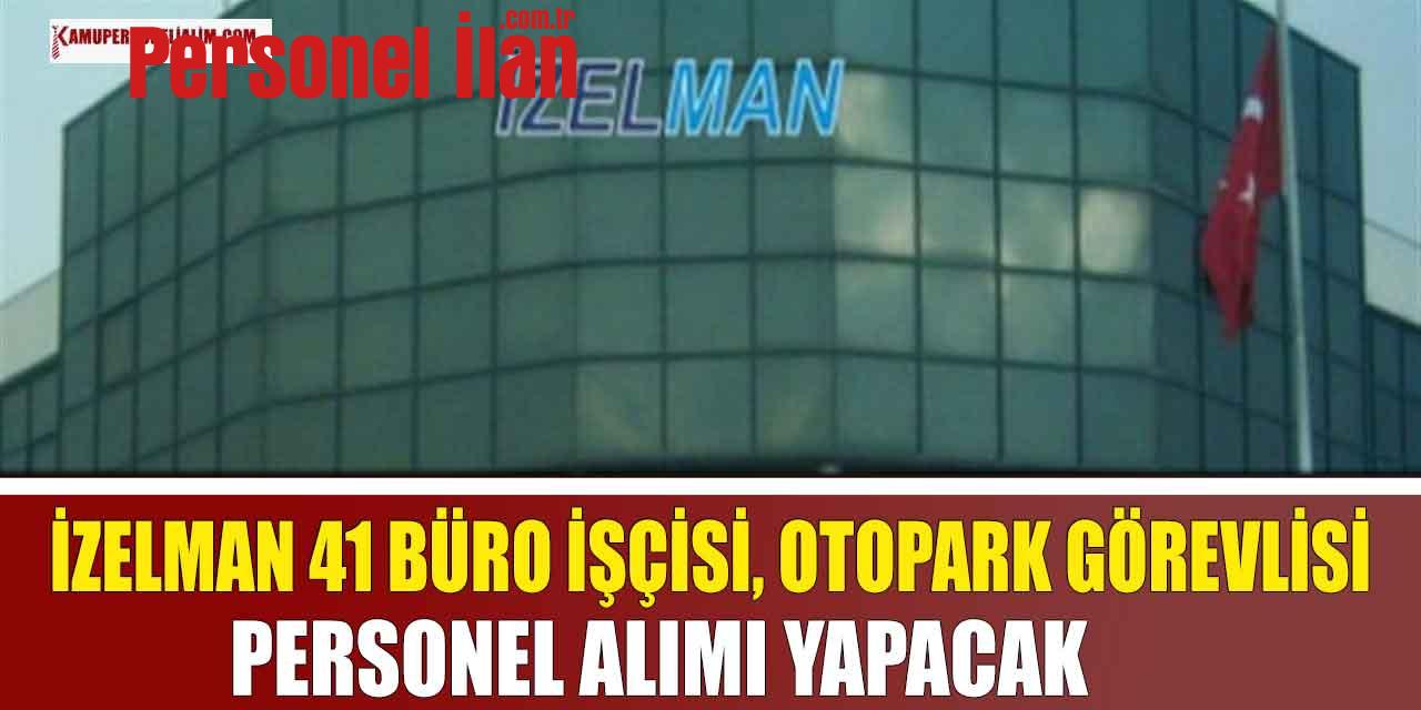 İzelman 41 Büro İşçisi, Otopark Görevlisi ve Personel Alımı Yapacak