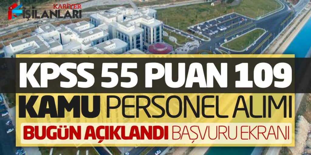 KPSS 55 Puan Yeni 109 Kamu Personel Alımı Bugün Açıklandı! Başvuru Ekranı