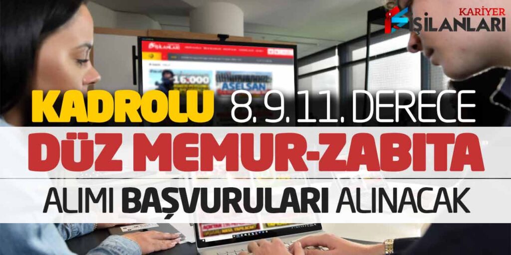 Kadrolu 8 9 11. Derece Düz Memur ve Zabıta Alımı Başvuruları Alınacak