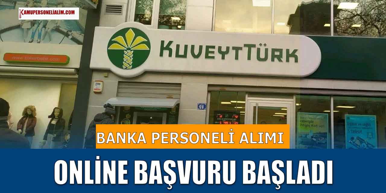 KuveytTürk 18.980 TL Maaşa Banka Personeli Alımı! Online Başvuru