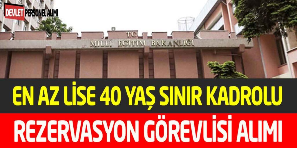 MEB ASO En Az Lise Kadrolu 40 Yaş Sınır Rezervasyon Görevlisi Alımı