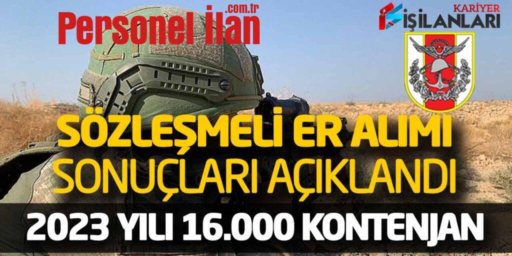 MSB Sözleşmeli Er Alımı Sonuçları Açıklandı! 2023 Yılı 16.000 Kontenjan