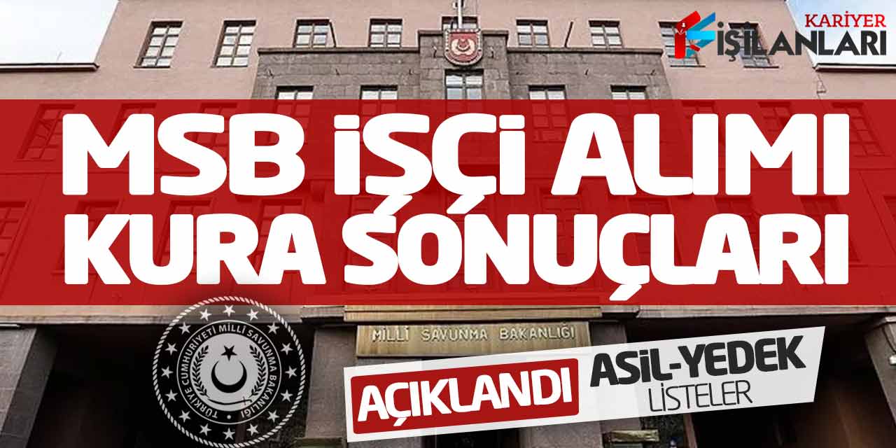 Milli Savunma Bakanlığı İşçi Alımı Kura Sonuçları Açıklandı! Asil-Yedek Adaylar
