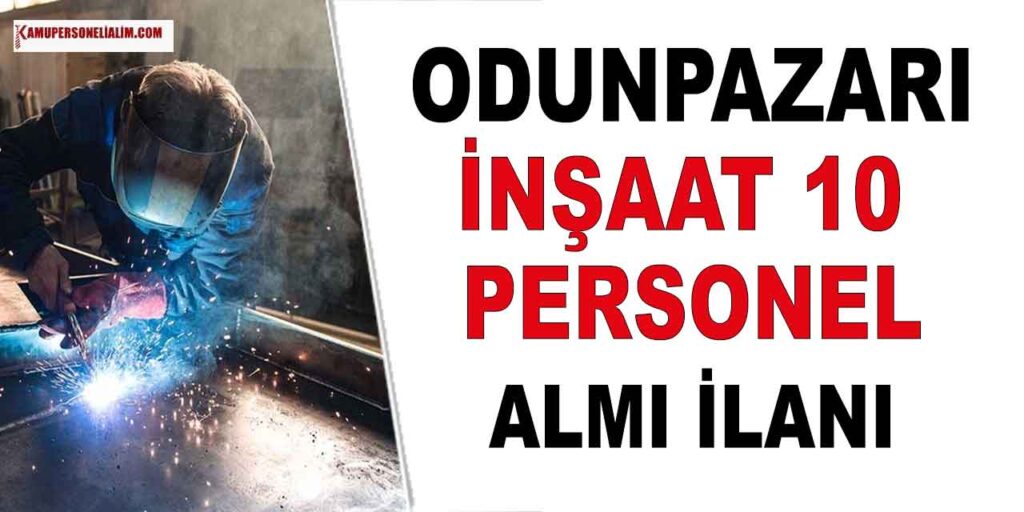 Odunpazarı İnşaat Mezuniyet Şartsız, KPSS’siz 10 Personel İlanı