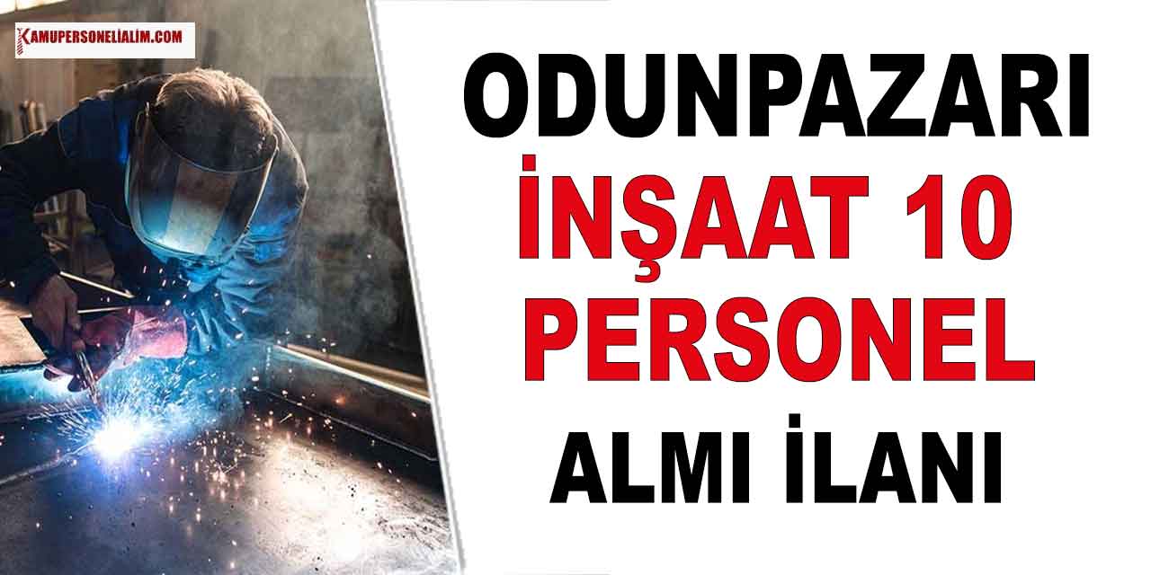 Odunpazarı İnşaat Mezuniyet Şartsız, KPSS’siz 10 Personel İlanı