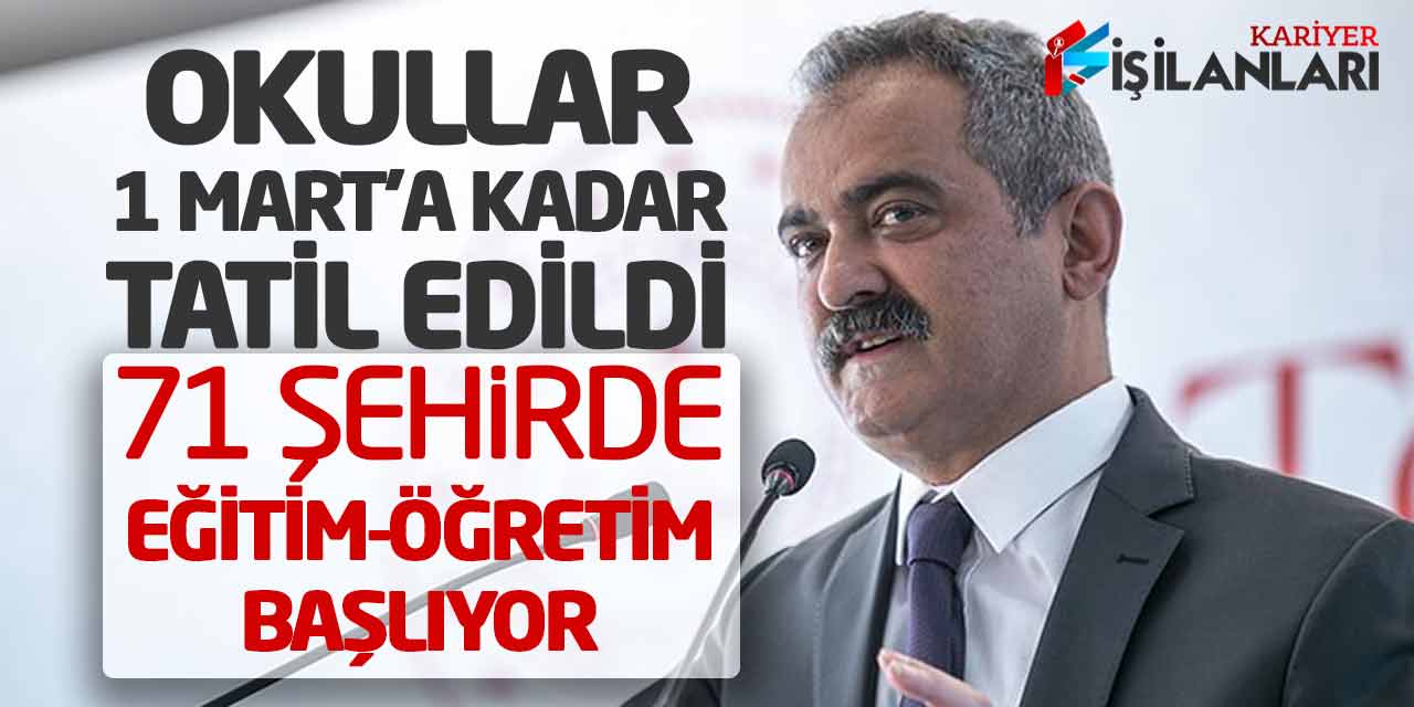 Okullar 1 Mart’a Kadar Tatil Edildi! 71 Şehirde Eğitim-Öğretim Başlıyor