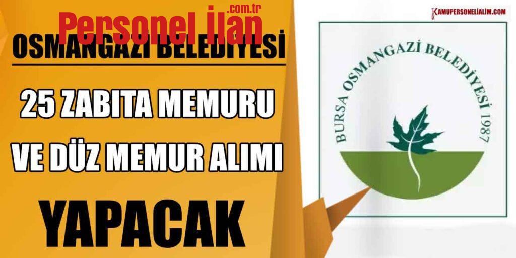 Osmangazi Belediyesi 25 Zabıta ve Düz Memur Alımı (Ortaöğretim MYO Fakülte)