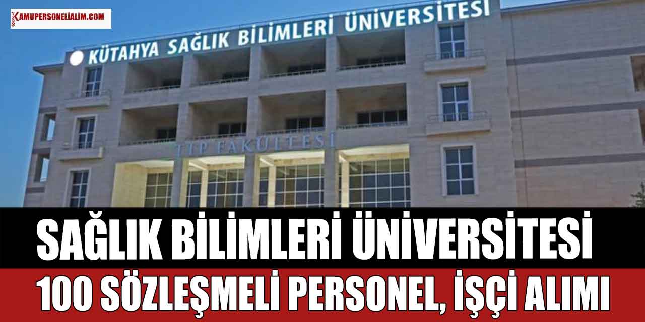Sağlık Bilimleri Üniversitesi 100 Sözleşmeli Personel, İşçi Alımı İlanı