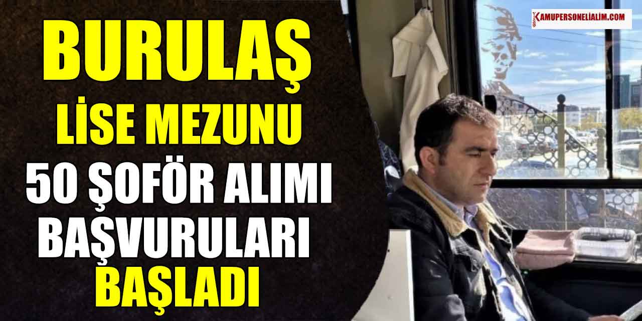 Şoför Alımı İlanı! BURULAŞ Lise Mezunu 50 Şoför Başvuruları Alınıyor