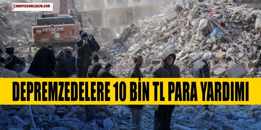 Son Dakika! Depremzedelere 100 Bin TL Para Yardımı Başladı