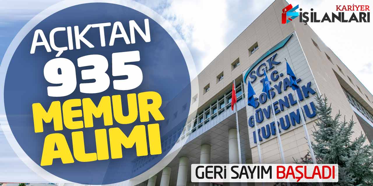 Sosyal Güvenlik Kurumu Açıktan 935 Memur Alımı Yapacak! Geri Sayım Başladı