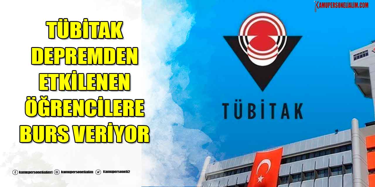 TÜBİTAK 10 Şehirde Depremden Etkilenen Öğrencilere Her Ay Burs Veriyor