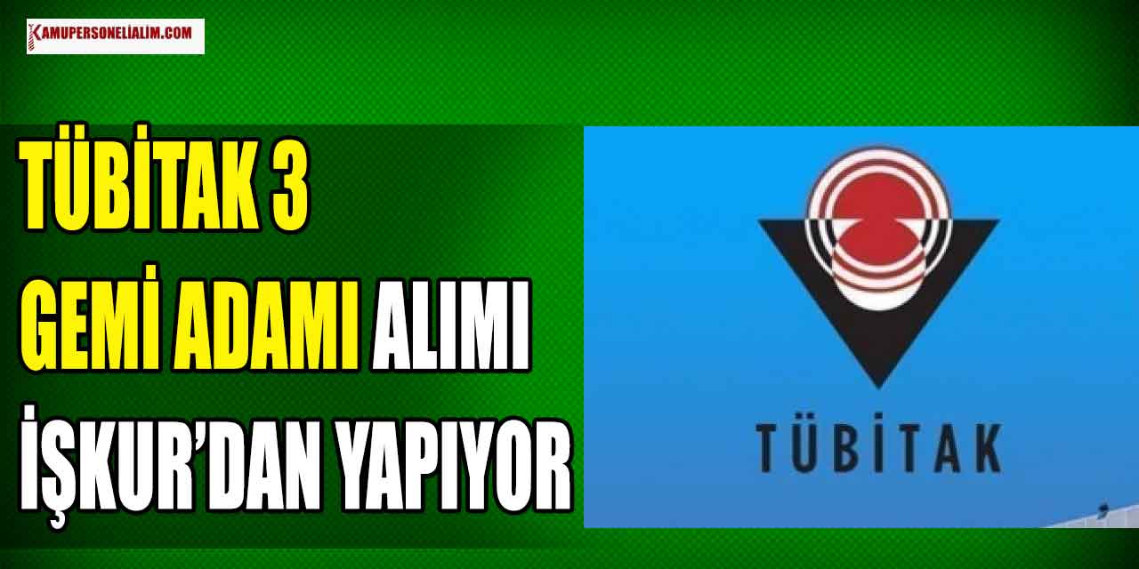 TÜBİTAK 3 Gemi Adamı Alımı Yapıyor! Noter Kurasıyla