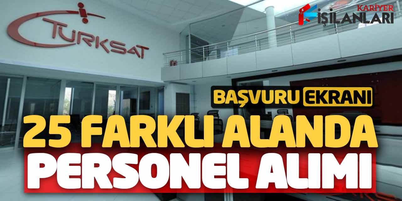 TÜRKSAT 25 Farklı Alanda Güncel Personel Alımı Yapıyor! Başvuru Ekranı