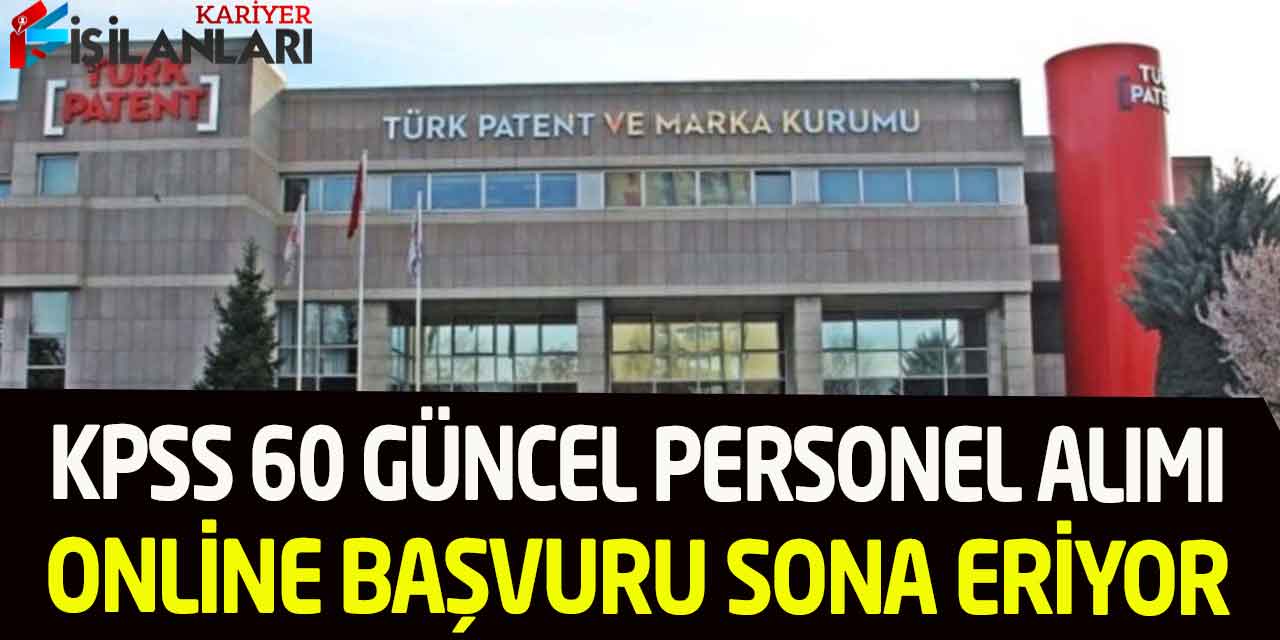 Türk Patent KPSS 60 Güncel Personel Alımı Online Başvuru Sona Eriyor