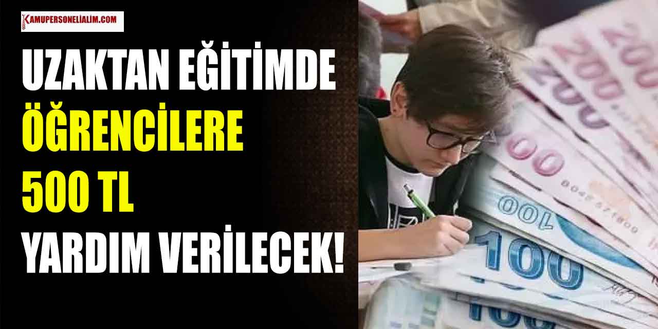 Uzaktan Eğitim Süresince de Öğrenciler 500 TL Burs Alacak