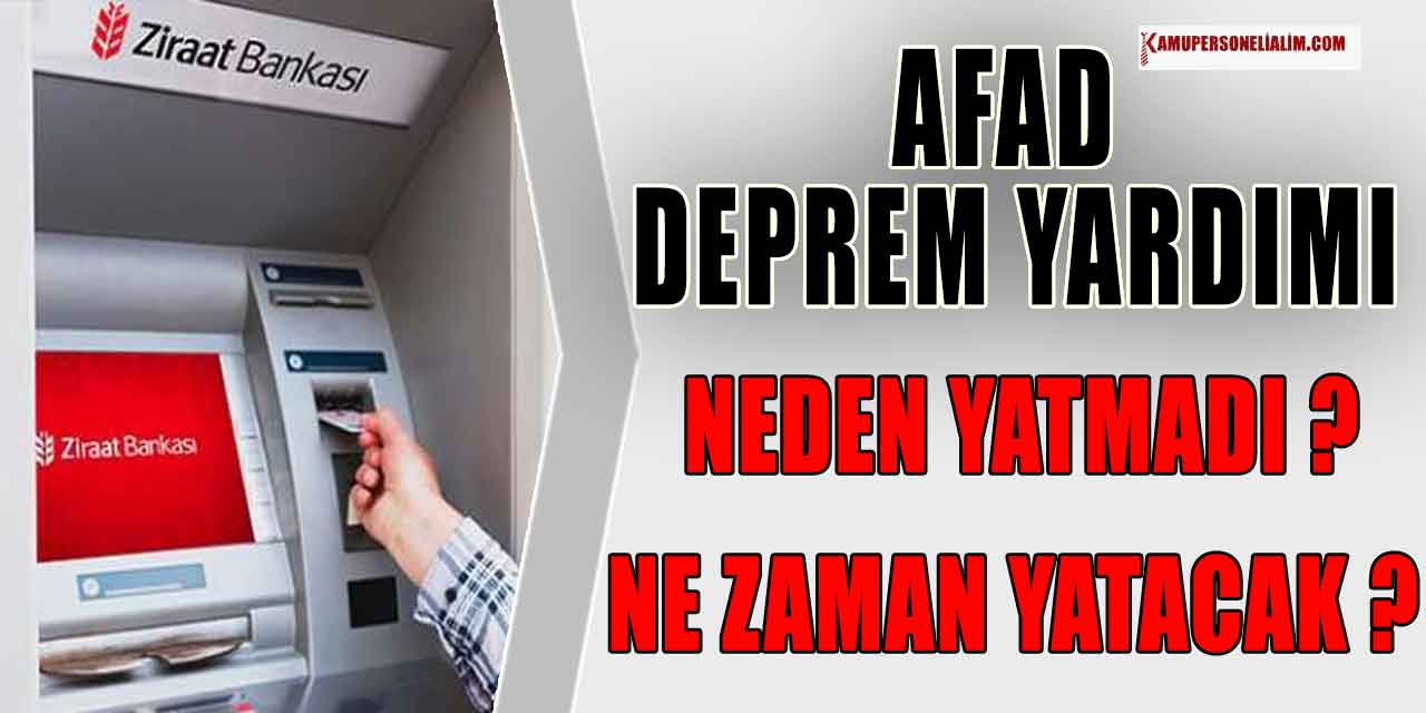 10 Bin TL AFAD Deprem Yardımı Neden Yatmadı? Ne Zaman Yatacak?