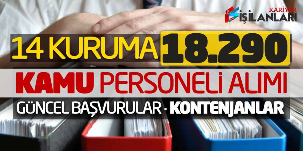 14 Kuruma 18.290 Kamu Personeli Alımı! Güncel Başvurular - Kontenjanlar