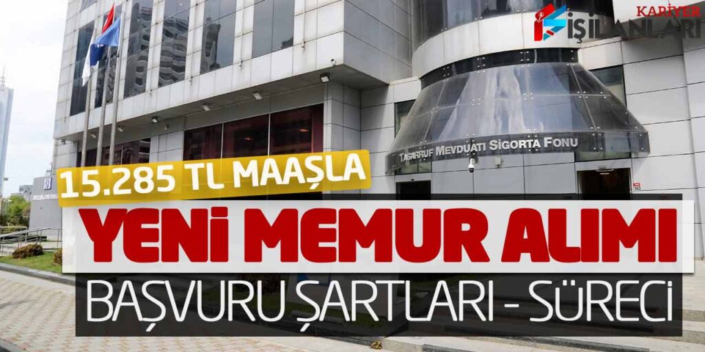 15.285 Lira Maaşla TMSF'nin Yeni Memur Alımı: Başvuru Şartları ve Süreci
